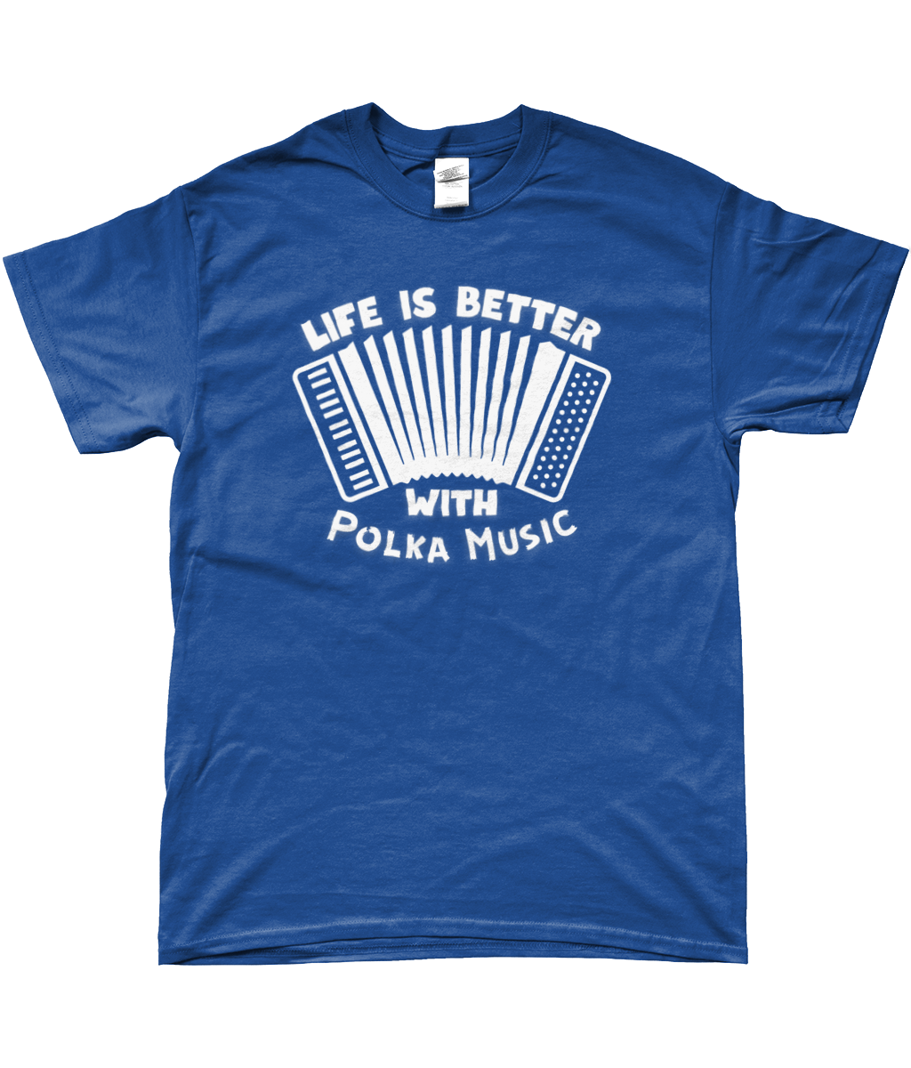 T-Shirt - Life is Better with Polka Music