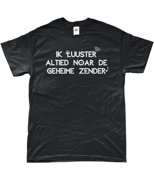 T-Shirt - Ik luuster altied noar de geheime zender