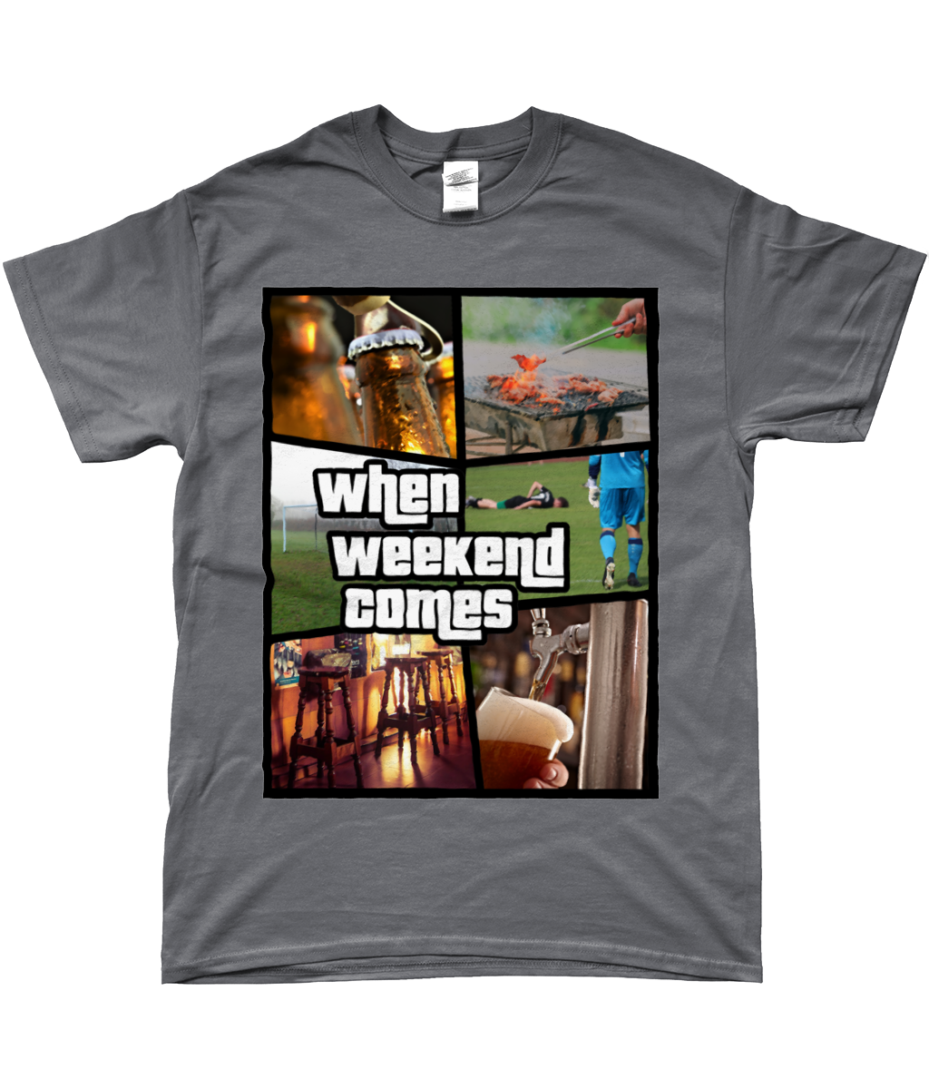 T-Shirt - When Weekend Comes