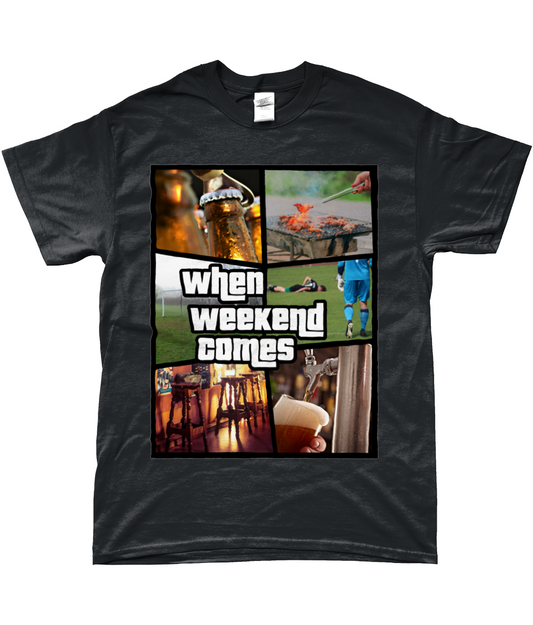 T-Shirt - When Weekend Comes