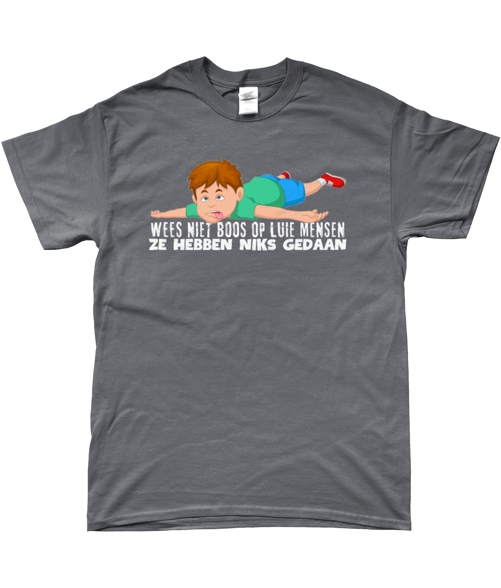 T-Shirt - Wees niet boos op luie mensen