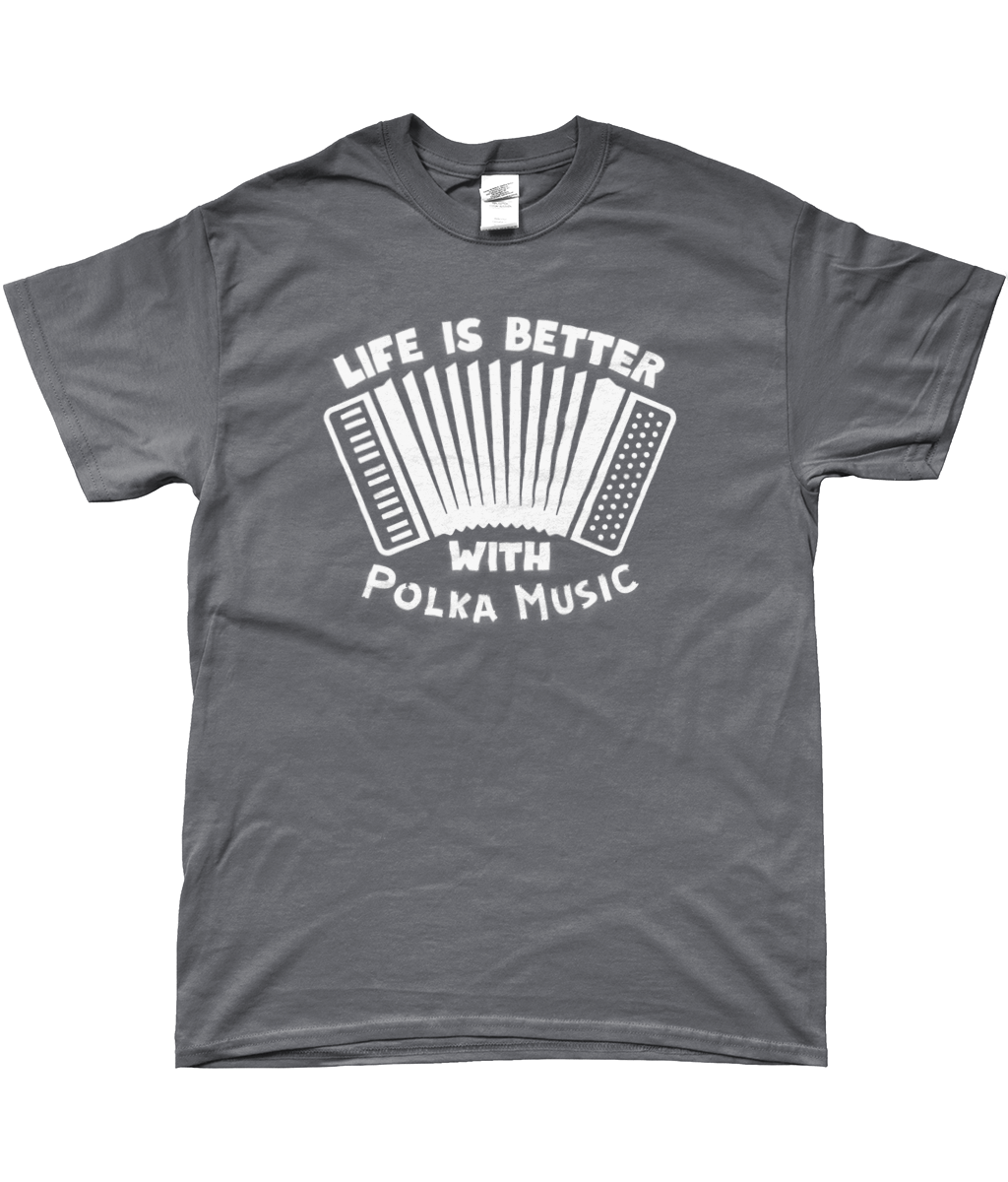 T-Shirt - Life is Better with Polka Music