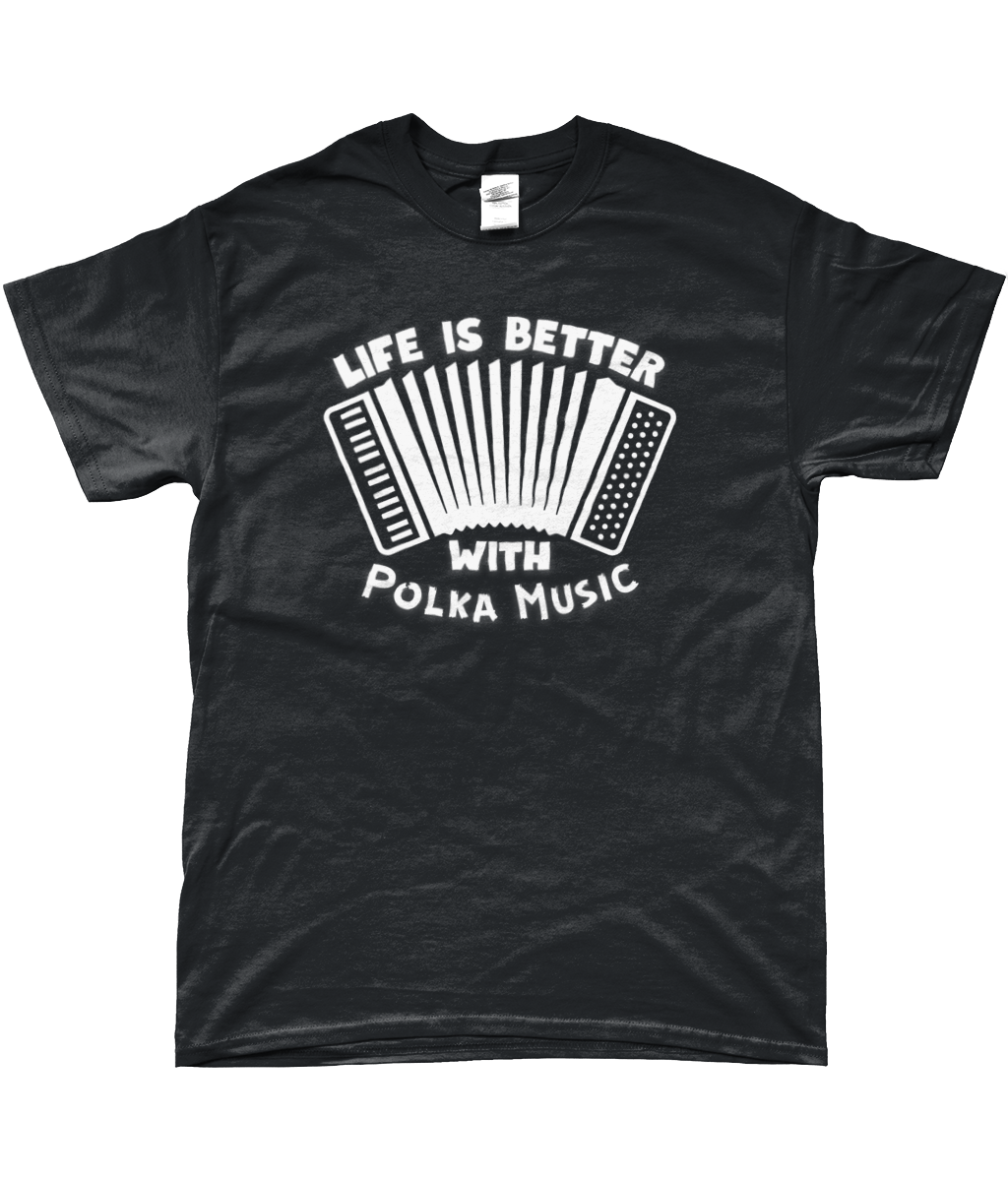T-Shirt - Life is Better with Polka Music