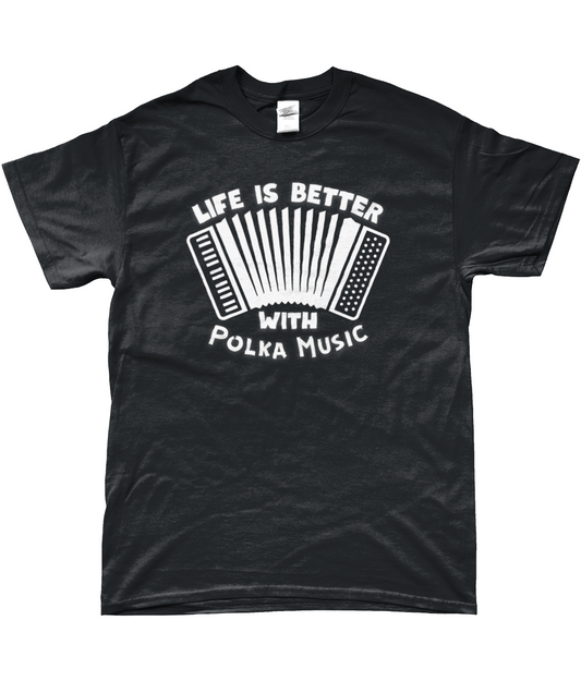 T-Shirt - Life is Better with Polka Music